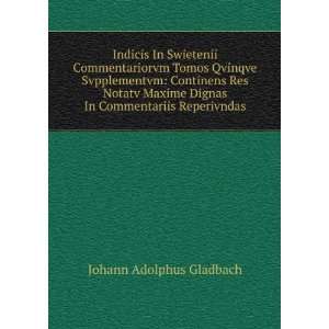   Dignas In Commentariis Reperivndas Johann Adolphus Gladbach Books