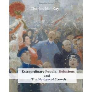   Delusions and The Madness of Crowds [Paperback] Charles MacKay Books