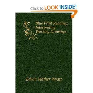   Reading: Interpreting Working Drawings: Edwin Mather Wyatt: Books
