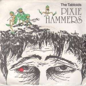    PIXIE HAMMERS 7 INCH (7 VINYL 45) UK HACKNEY 1984 TABLOIDS Music