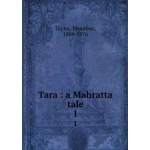    Tara : a Mahratta tale. 1: Meadows, 1808 1876 Taylor: Books