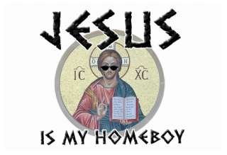 JESUS IS MY HOMEBOY Christ Religious FUNNY T SHIRT NEW  