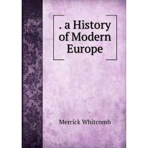 History of Modern Europe: Merrick Whitcomb:  Books