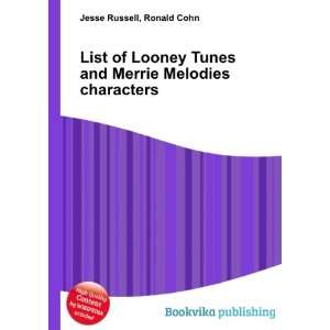   Tunes and Merrie Melodies characters: Ronald Cohn Jesse Russell: Books