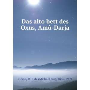   des Oxus AmÃ» darja: Michael Jan Goeje Michiel Jan de Goeje : Books