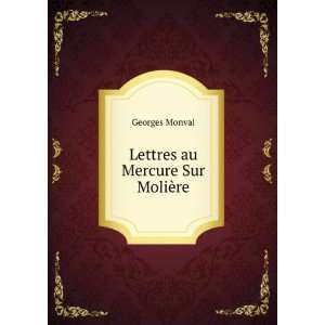  Lettres au Mercure Sur MoliÃ¨re Georges Monval Books