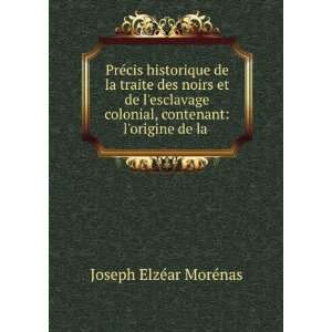   , contenant lorigine de la . Joseph ElzÃ©ar MorÃ©nas Books