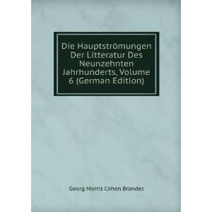   , Volume 6 (German Edition) Georg Morris Cohen Brandes Books