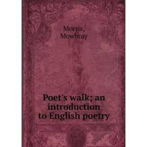  Poets walk; an introduction to English poetry Mowbray Morris Books