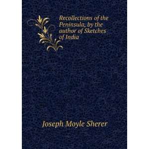  Recollections of the Peninsula: Moyle Sherer: Books