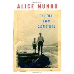    The View from Castle Rock Stories [Hardcover] Alice Munro Books