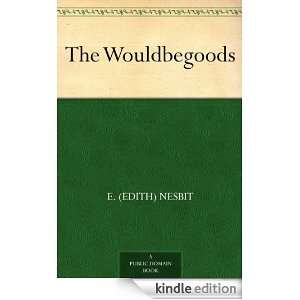 The Wouldbegoods: E. (Edith) Nesbit:  Kindle Store