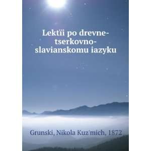   iazyku (in Russian language): Nikola Kuzmich, 1872 Grunski: Books