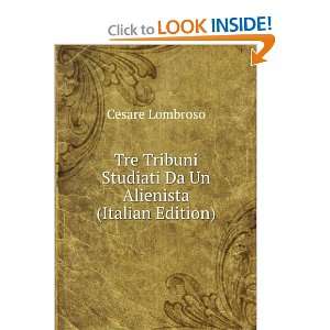  Tre Tribuni Studiati Da Un Alienista (Italian Edition 