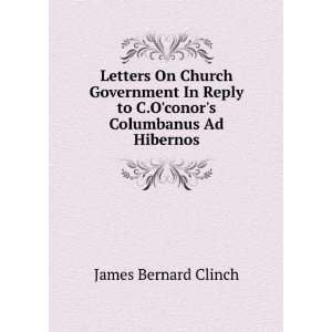  to C.Oconors Columbanus Ad Hibernos. James Bernard Clinch Books