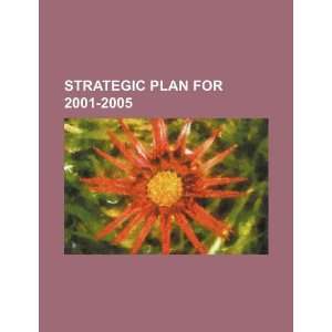  Strategic plan for 2001 2005 (9781234197346) U.S 