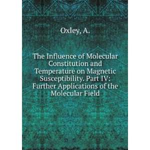   Applications of the Molecular Field: A. Oxley:  Books