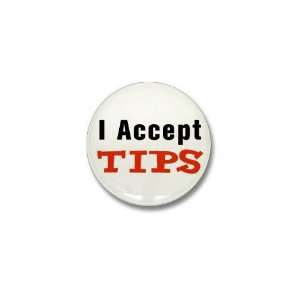  I Accept Tips Funny Mini Button by  Patio, Lawn 