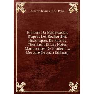 Histoire Du Madawaska: Dapres Les Recherches Historiques De Patrick 
