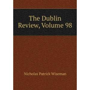    The Dublin Review, Volume 98: Nicholas Patrick Wiseman: Books