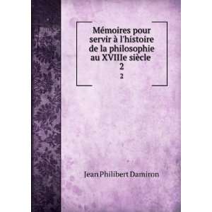   la philosophie au XVIIIe siÃ¨cle . 2 Jean Philibert Damiron Books