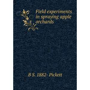  experiments in spraying apple orchards: B S. 1882  Pickett: Books