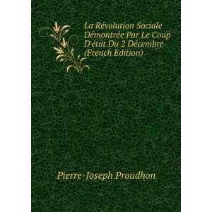  tat Du 2 DÃ©cembre (French Edition) Pierre Joseph Proudhon Books