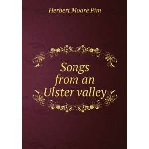  Songs from an Ulster valley Herbert Moore Pim Books