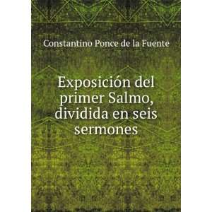   , dividida en seis sermones Constantino Ponce de la Fuente Books