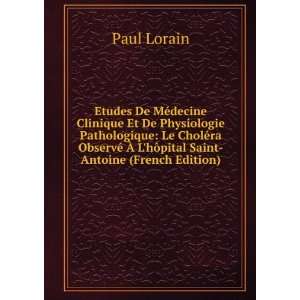   ra ObservÃ© Ã? LhÃ´pital Saint Antoine (French Edition) Paul