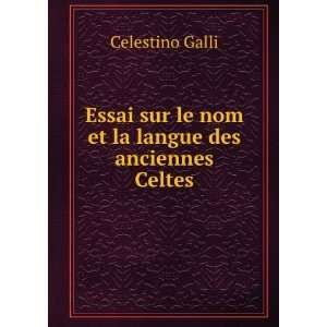   sur le nom et la langue des anciennes Celtes Celestino Galli Books