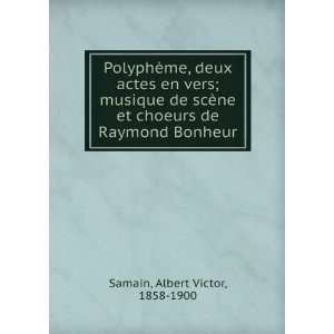   et choeurs de Raymond Bonheur Albert Victor, 1858 1900 Samain Books