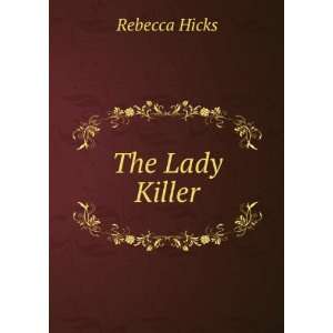  The lady killer. Rebecca. Hicks Books