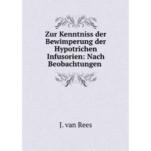   der Hypotrichen Infusorien Nach Beobachtungen . J. van Rees Books