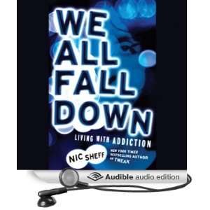  We All Fall Down Living with Addiction (Audible Audio 