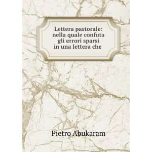   confuta gli errori sparsi in una lettera che . Pietro Abukaram Books