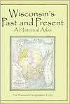 Wisconsins Past and Present; A Historical Atlas, (029915940X 