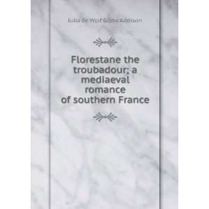   romance of southern France Julia de Wolf Gibbs Addison Books