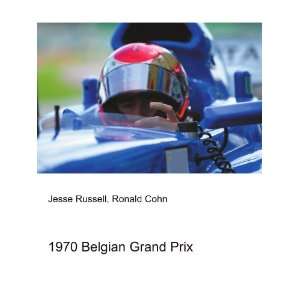  1970 Belgian Grand Prix: Ronald Cohn Jesse Russell: Books