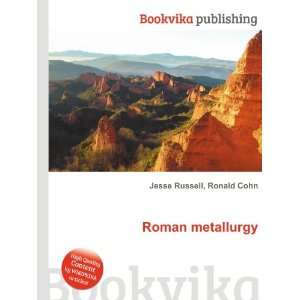  Roman metallurgy Ronald Cohn Jesse Russell Books