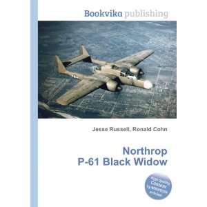    Northrop P 61 Black Widow Ronald Cohn Jesse Russell Books