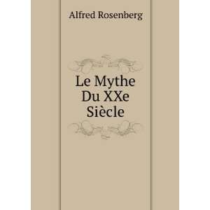  Le Mythe Du XXe SiÃ¨cle Alfred Rosenberg Books