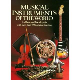 Musical Instruments of the World An Illustrated Encyclopedia with 
