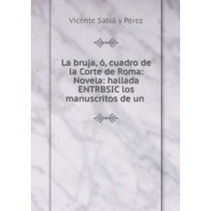   ENTRBSIC los manuscritos de un .: Vicente SalvÃ¡ y PÃ©rez: Books
