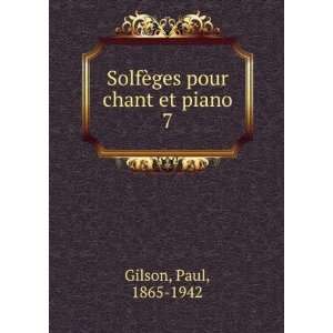  SolfÃ¨ges pour chant et piano. 7: Paul, 1865 1942 Gilson 