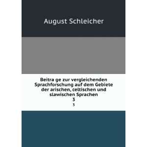   , celtischen und slawischen Sprachen. 3 August Schleicher Books