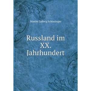    Russland im XX. Jahrhundert: Martin Ludwig Schlesinger: Books