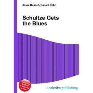  Schultze Gets the Blues Ronald Cohn Jesse Russell Books