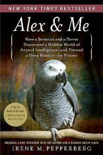 Alex and Me How a Scientist and a Parrot Discovered a Hidden World of 
