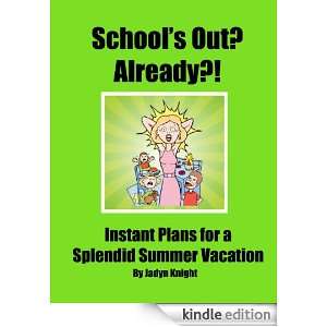 Schools Out? Already? Instant Plans for a Splendid Summer Vacation 